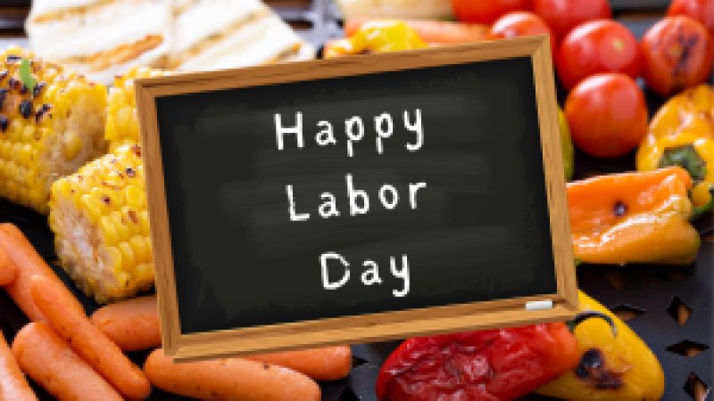 Have a safe and happy Labor Day!